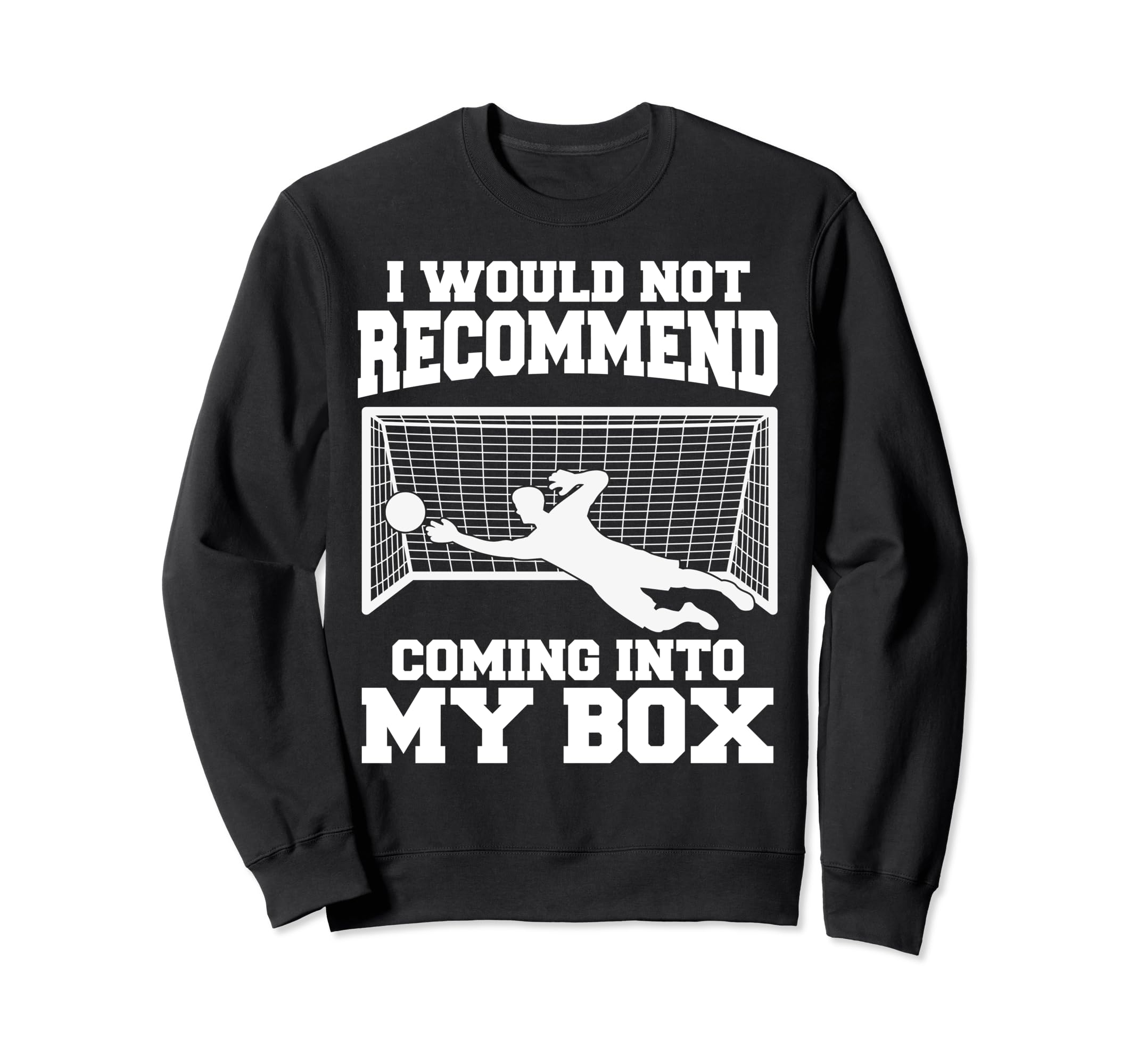 Soccer Goalkeeper Don T Come Into My Sweatshirt - Minimalist Print Unisex - T-Shirt, Sweatshirt, Hoodie