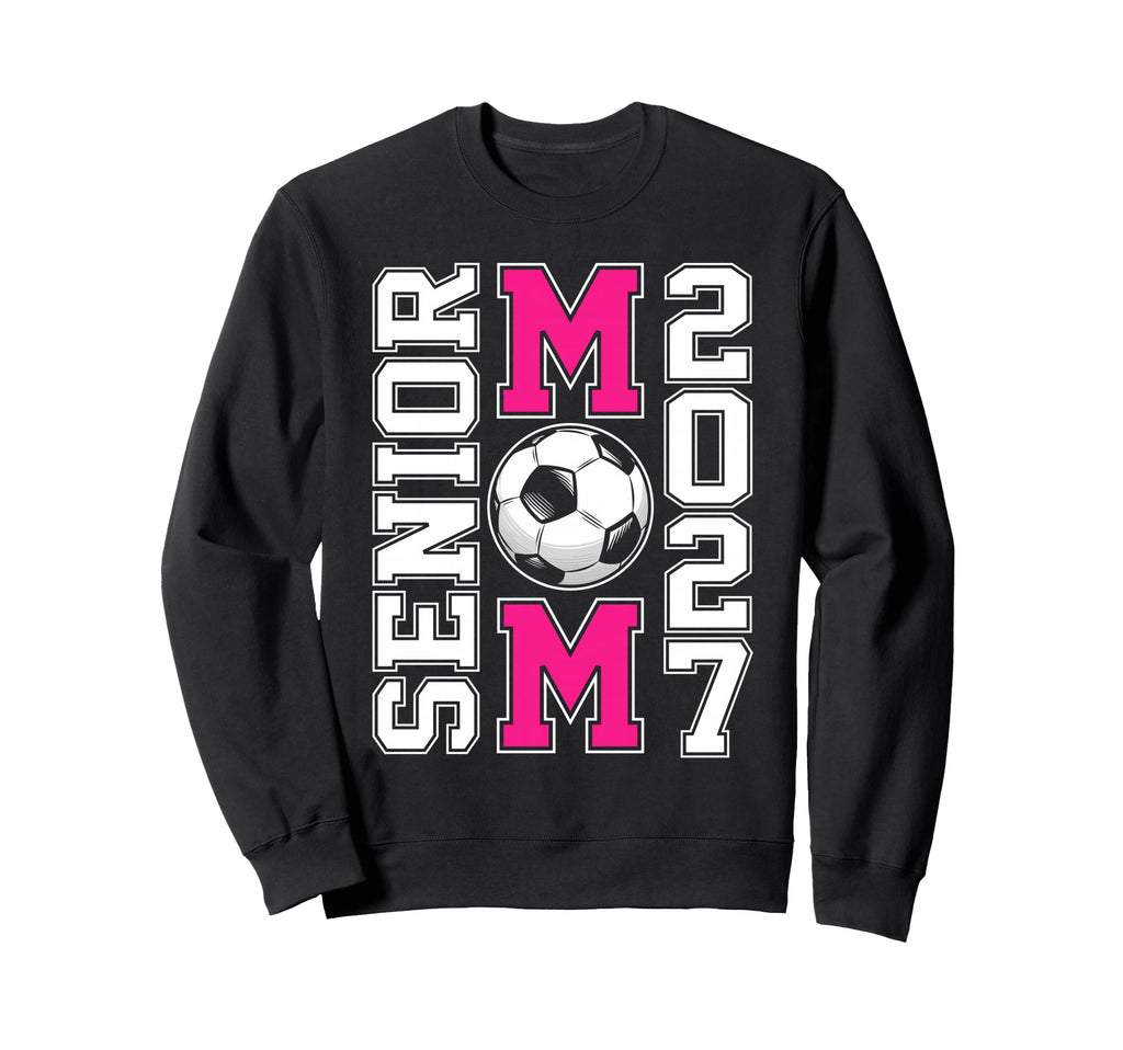 Proud Soccer Senior Mom Class 2027 Sweatshirt - Aesthetic Graphic Unisex - T-Shirt, Sweatshirt, Hoodie