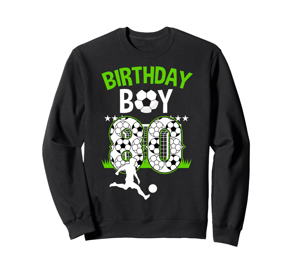 Birthday Soccer 80 Year Old Who Loves Sweatshirt - Unique Graphic Unisex - T-Shirt, Sweatshirt, Hoodie