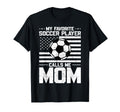 My Favorite Soccer Player Calls Me Mom T-Shirt - Novelty Apparel for Adults - T-Shirt, Sweatshirt, Hoodie