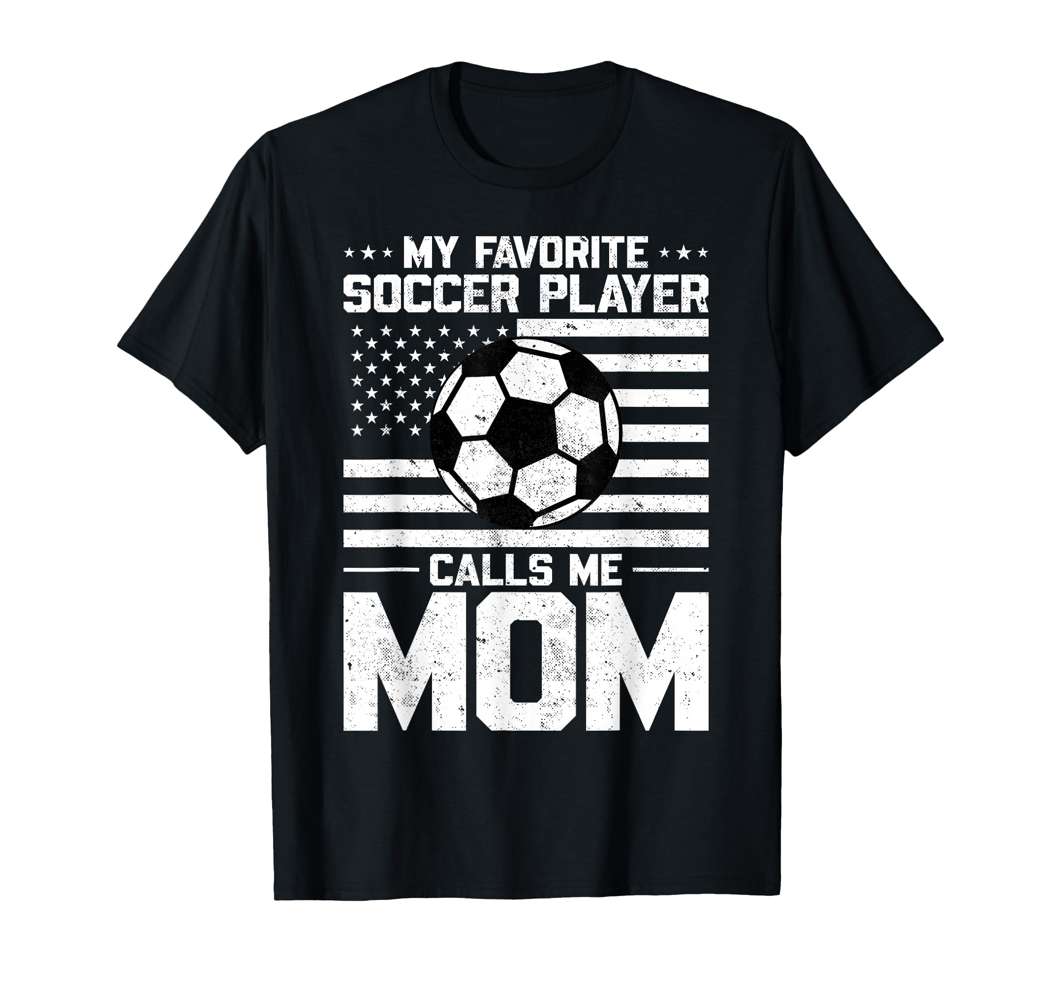 My Favorite Soccer Player Calls Me Mom T-Shirt - Novelty Apparel for Adults - T-Shirt, Sweatshirt, Hoodie