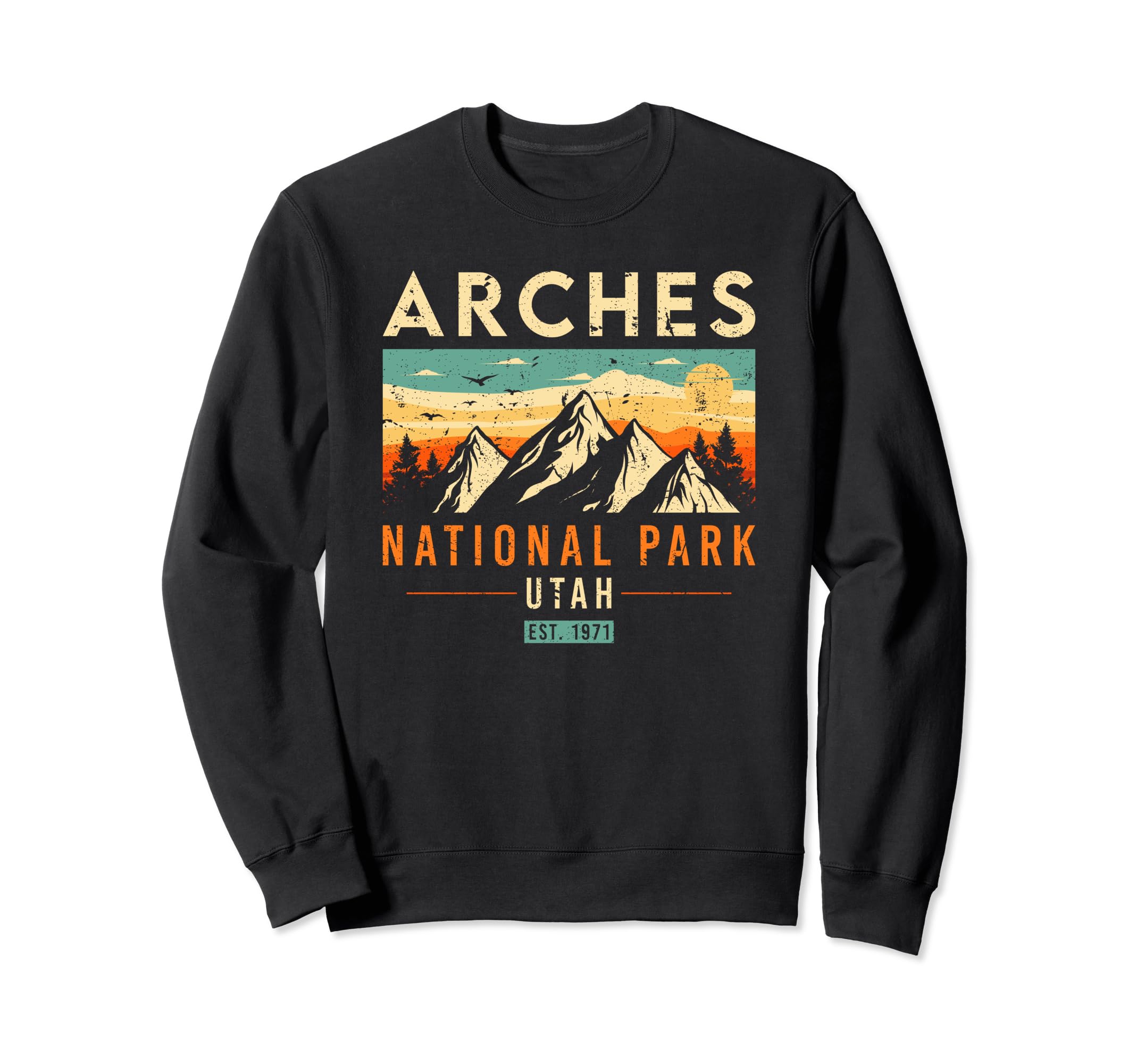 Arches Est 1971 Utah National Sweatshirt - Fun Novelty Design Men Women - T-Shirt, Sweatshirt, Hoodie