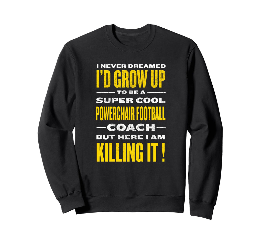 Powerchair Football Coach Funny Power Sweatshirt - Trendy Graphic Unisex - T-Shirt, Sweatshirt, Hoodie