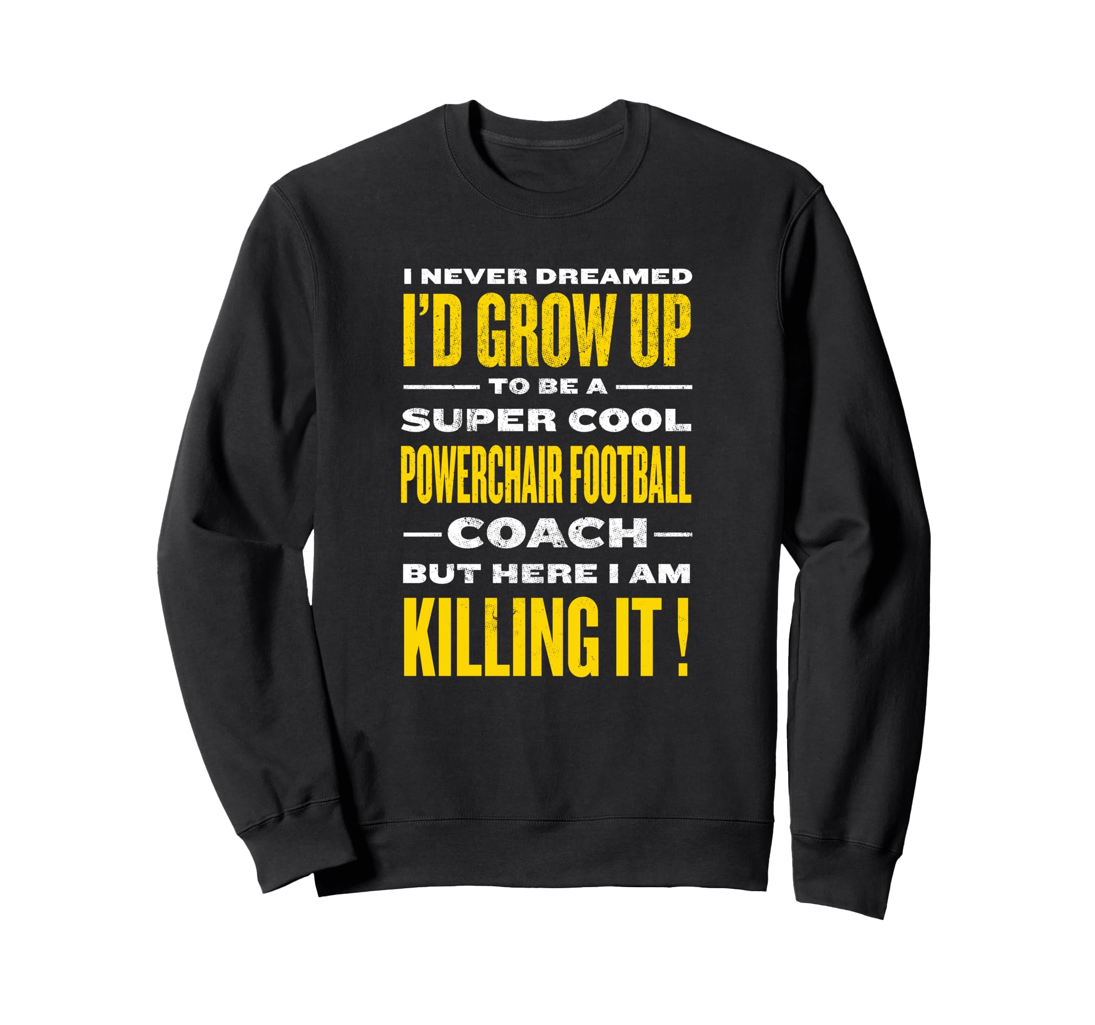 Powerchair Football Coach Funny Power Sweatshirt - Trendy Graphic Unisex - T-Shirt, Sweatshirt, Hoodie