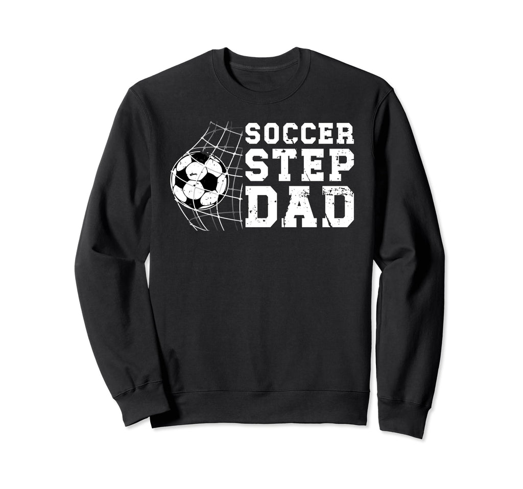Soccer Step Dad Soccer Player Sweatshirt - Fun Novelty Design for Adults - T-Shirt, Sweatshirt, Hoodie