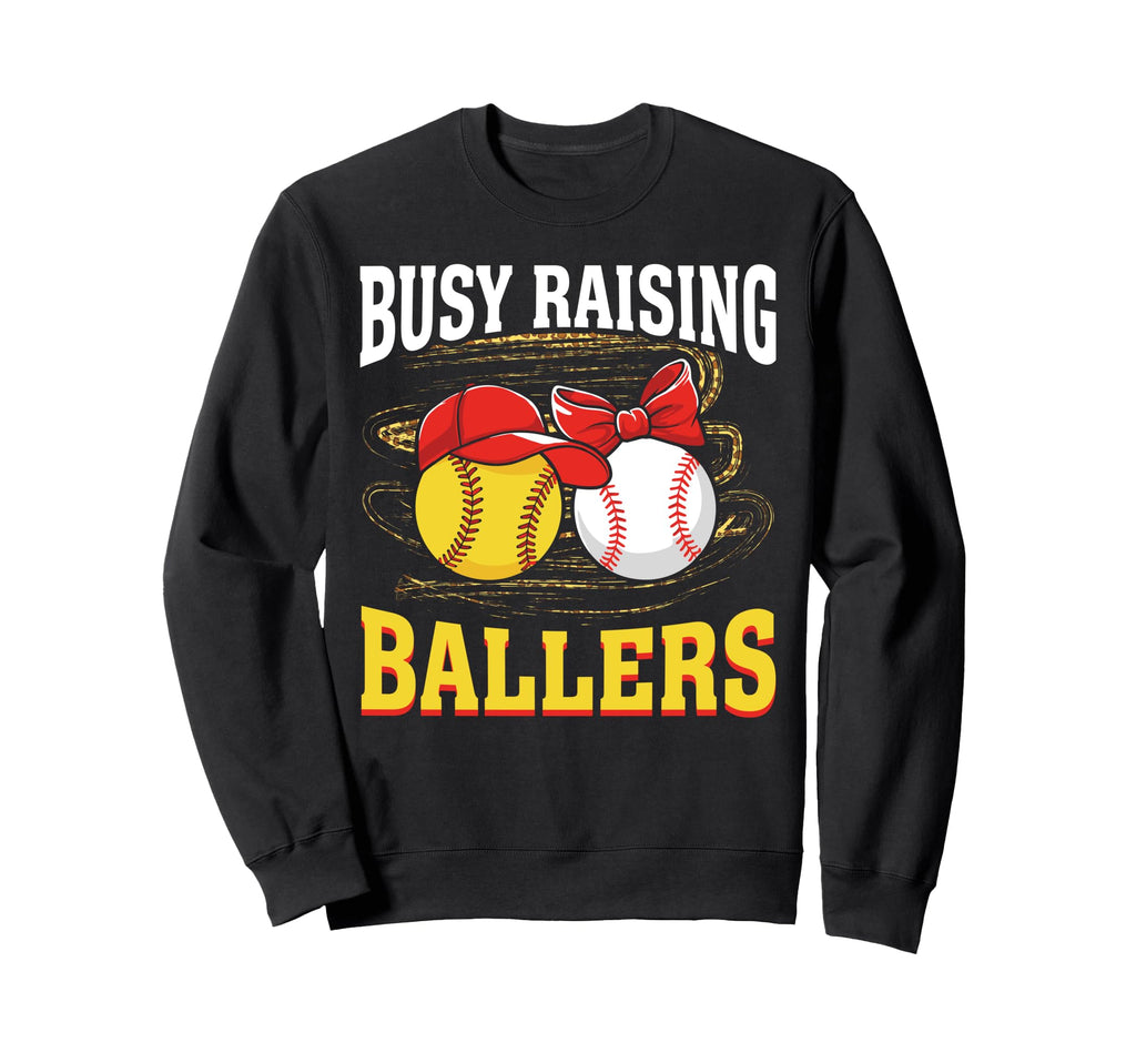Busy Raising Ballers Softball Sweatshirt - Streetwear Style Unisex - T-Shirt, Sweatshirt, Hoodie