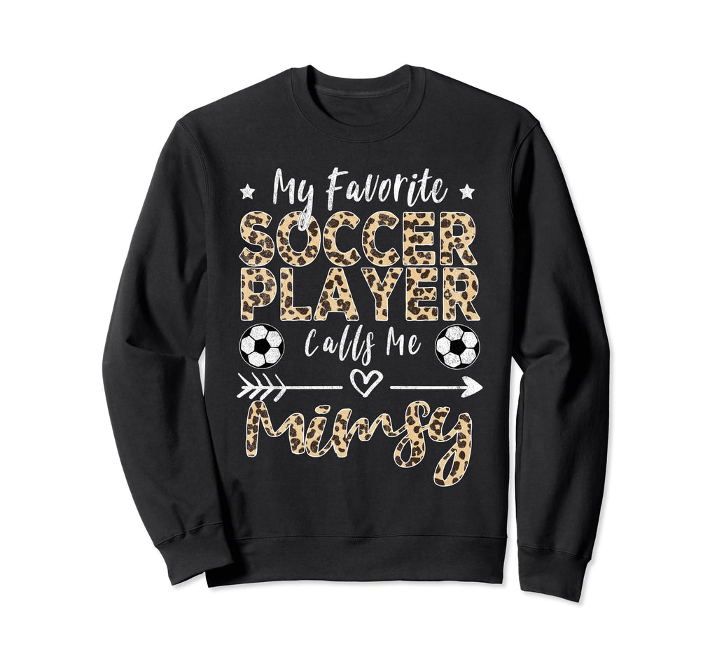 My Favorite Soccer Player Calls Me Sweatshirt - Streetwear Style Unisex - T-Shirt, Sweatshirt, Hoodie