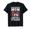 Funny Hockey Goalkeeper Mom Ice T-Shirt - Fun Novelty Design for Adults - T-Shirt, Sweatshirt, Hoodie