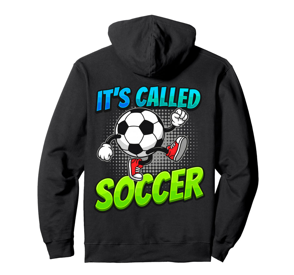 Its Called Soccer Funny Cartoon Ball Hoodie - Graphic Print Men Women - T-Shirt, Sweatshirt, Hoodie