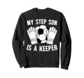 Soccer Keeper Step Dad Soccer Sweatshirt - Casual Everyday Wear Men Women - T-Shirt, Sweatshirt, Hoodie
