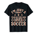 Soccer Lover Im Just 8 Year Old Who T-Shirt - Unique Graphic Men Women - T-Shirt, Sweatshirt, Hoodie