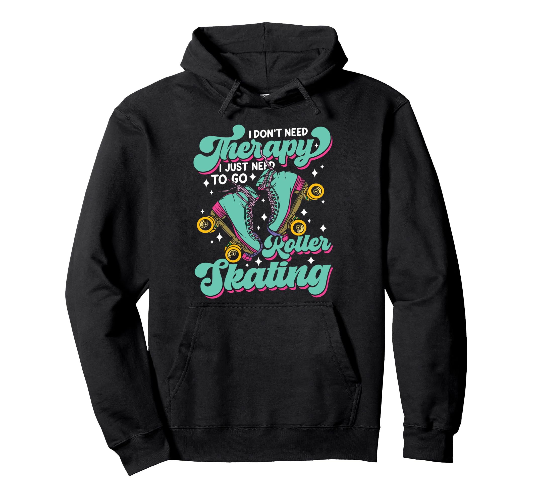 Roller Skating Skate 1970S I Dont Need Hoodie - Custom Art Print for Adults - T-Shirt, Sweatshirt, Hoodie