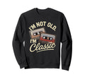 Im Not Old Im Cassette Tape Mix Sweatshirt - Graphic Print Men Women - T-Shirt, Sweatshirt, Hoodie