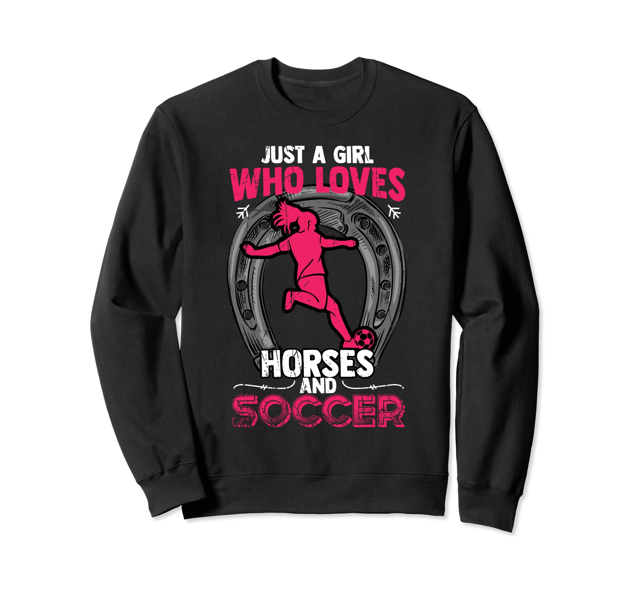 Just Who Loves Soccer And Horses Sweatshirt - Custom Art Print for Adults - T-Shirt, Sweatshirt, Hoodie