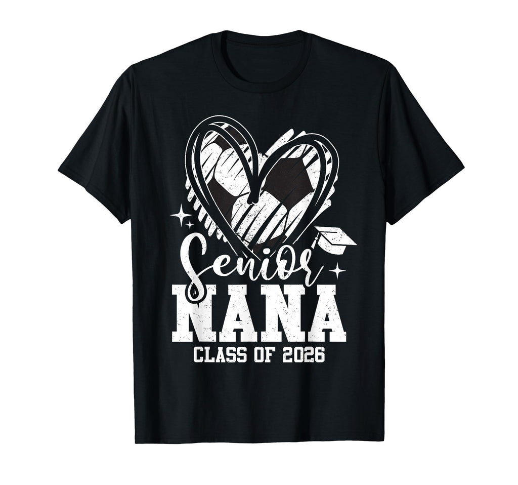 Senior Nana Class 2026 Soccer T-Shirt - Casual Everyday Wear Unisex - T-Shirt, Sweatshirt, Hoodie