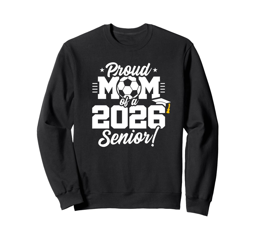 Class 2026 Senior Year Soccer Mom Sweatshirt - Unique Graphic Unisex - T-Shirt, Sweatshirt, Hoodie