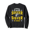 Striker Nature Soccer Sister Sweatshirt - Casual Everyday Wear for Adults - T-Shirt, Sweatshirt, Hoodie