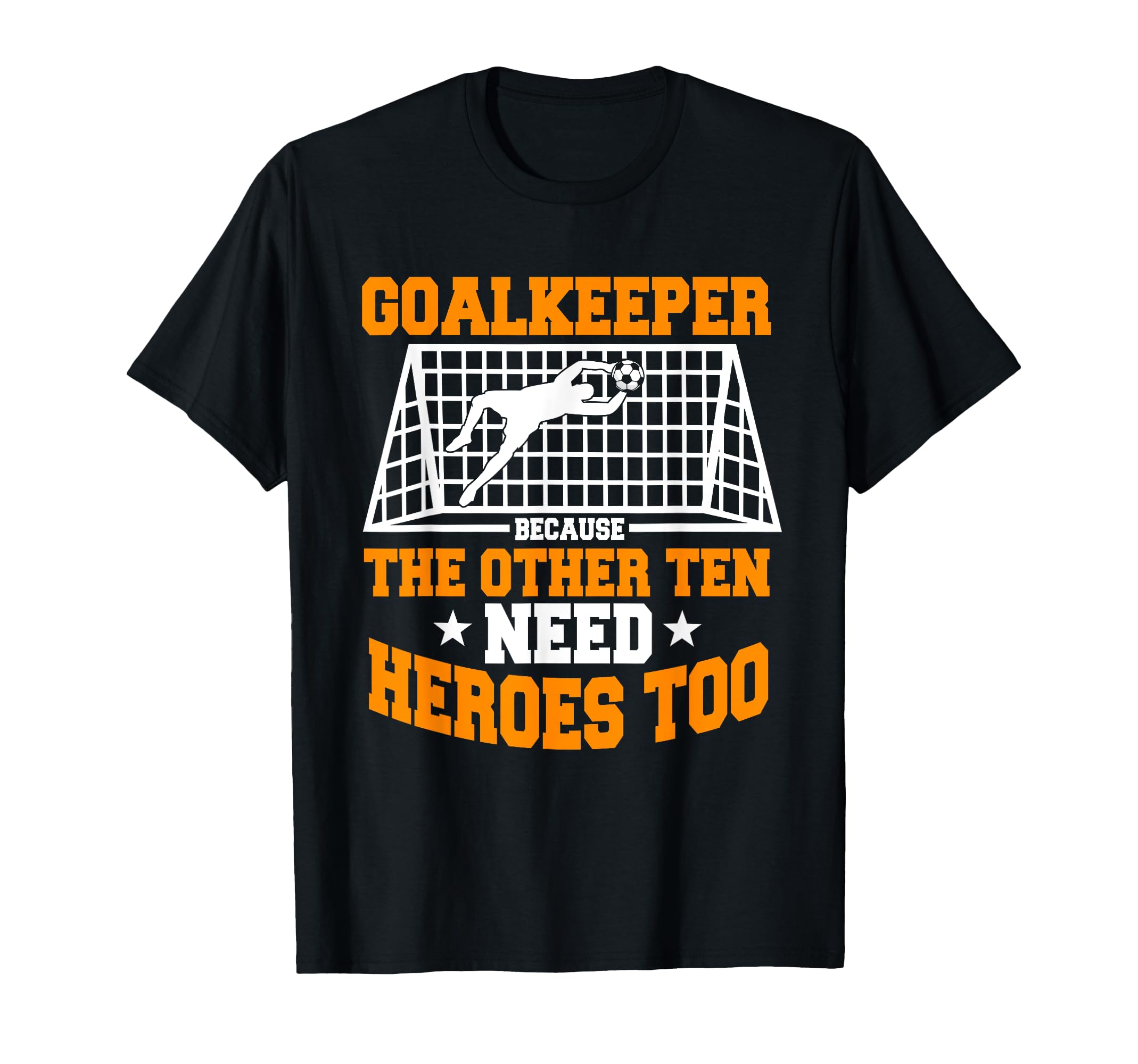 Goalie Soccer Player Goalkeeper Sport T-Shirt - Novelty Apparel Men Women - T-Shirt, Sweatshirt, Hoodie