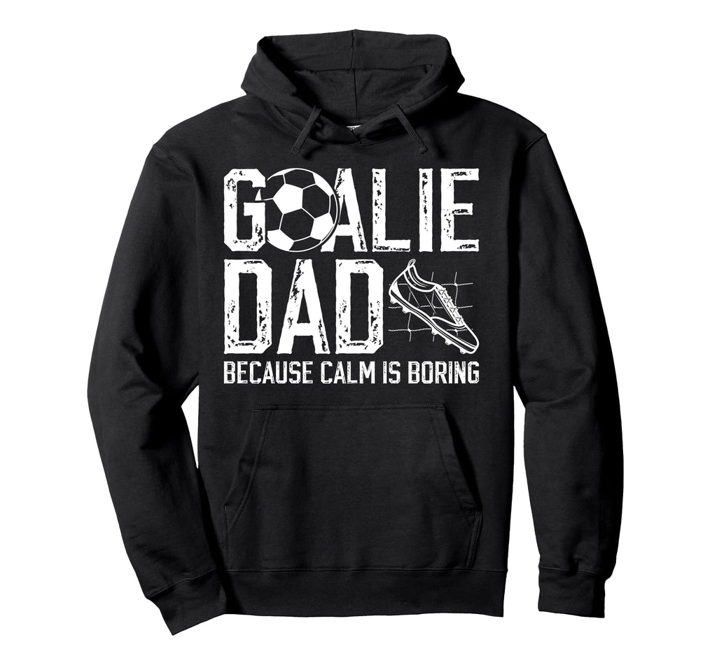 Soccer Goalie Dad Funny Dad Soccer Keeper Hoodie - Unique Graphic Unisex - T-Shirt, Sweatshirt, Hoodie