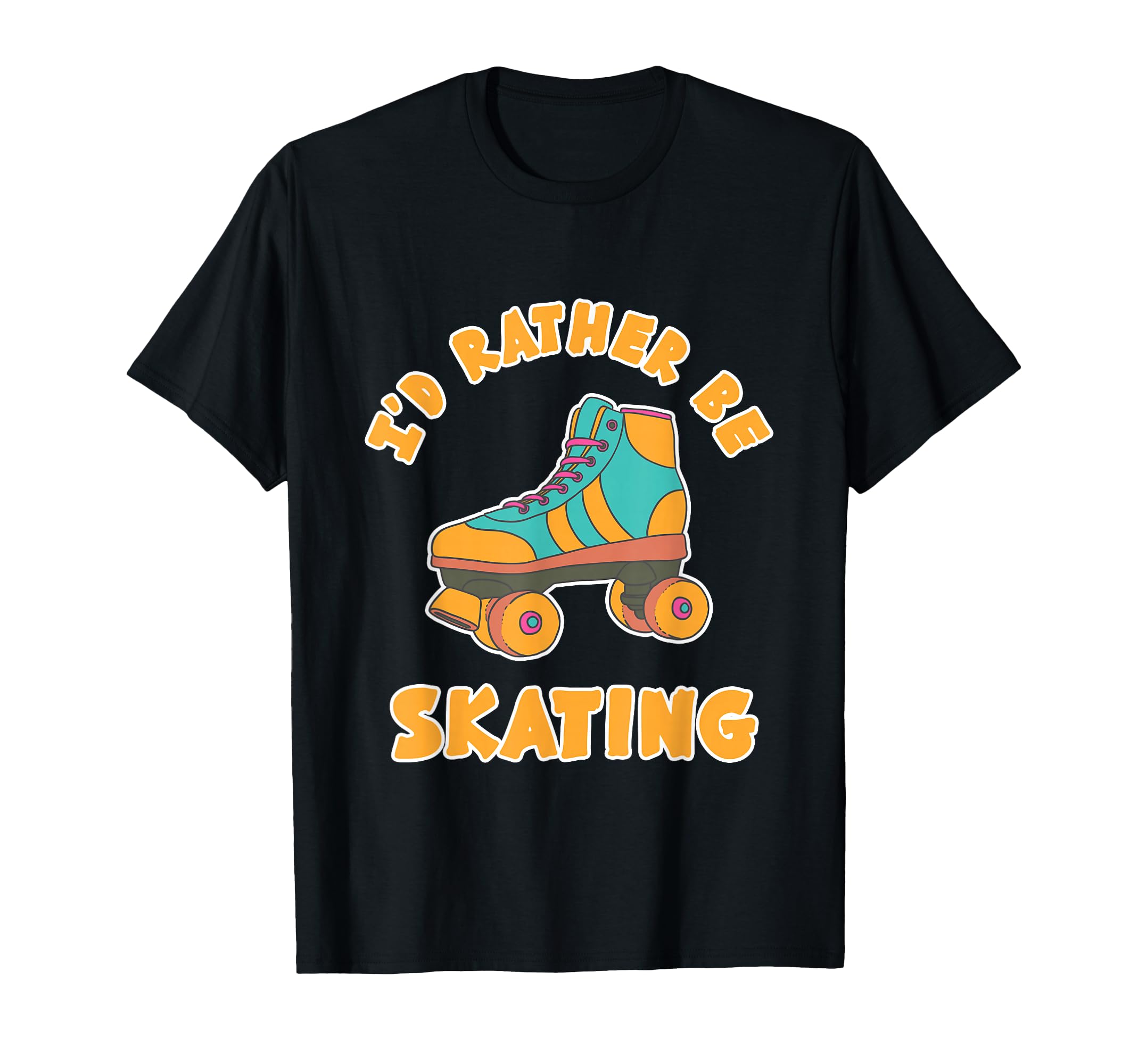 Rather Be Skating Roller Disco Skaters T-Shirt - Minimalist Print Unisex - T-Shirt, Sweatshirt, Hoodie