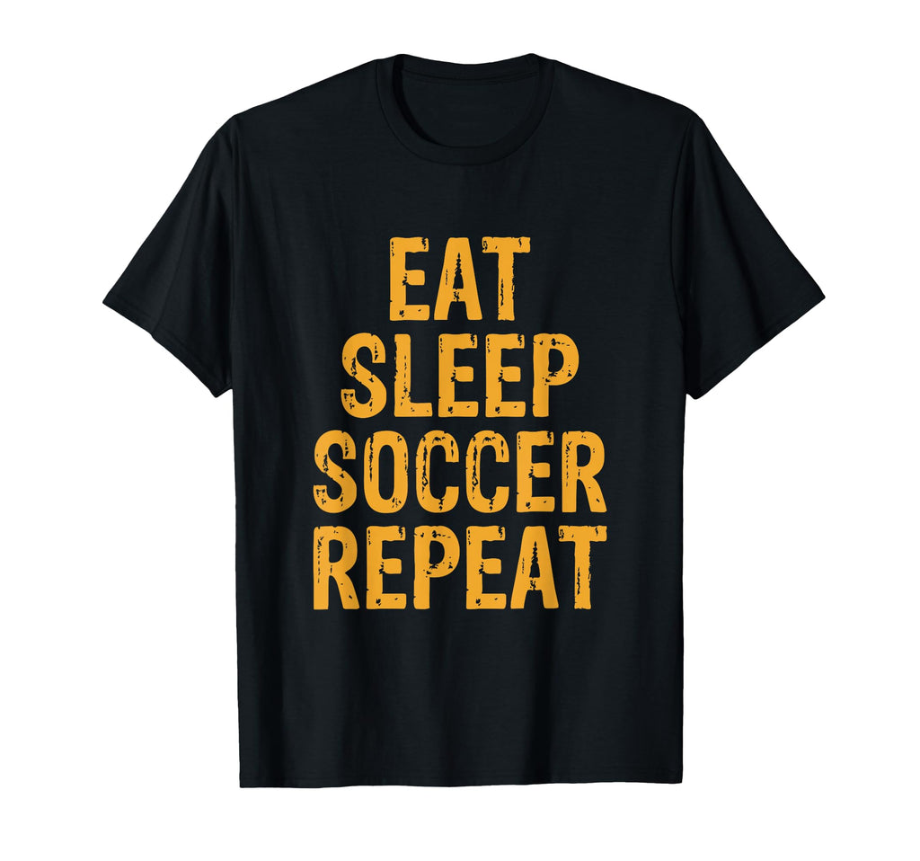 Eat Sleep Soccer Repeat T-Shirt - Casual Everyday Wear for Adults - T-Shirt, Sweatshirt, Hoodie