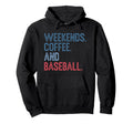 Weekends Coffee And Baseball Hoodie - Aesthetic Graphic Men Women - T-Shirt, Sweatshirt, Hoodie