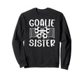 Soccer Goalie Sister Soccer Sweatshirt - Aesthetic Graphic Men Women - T-Shirt, Sweatshirt, Hoodie