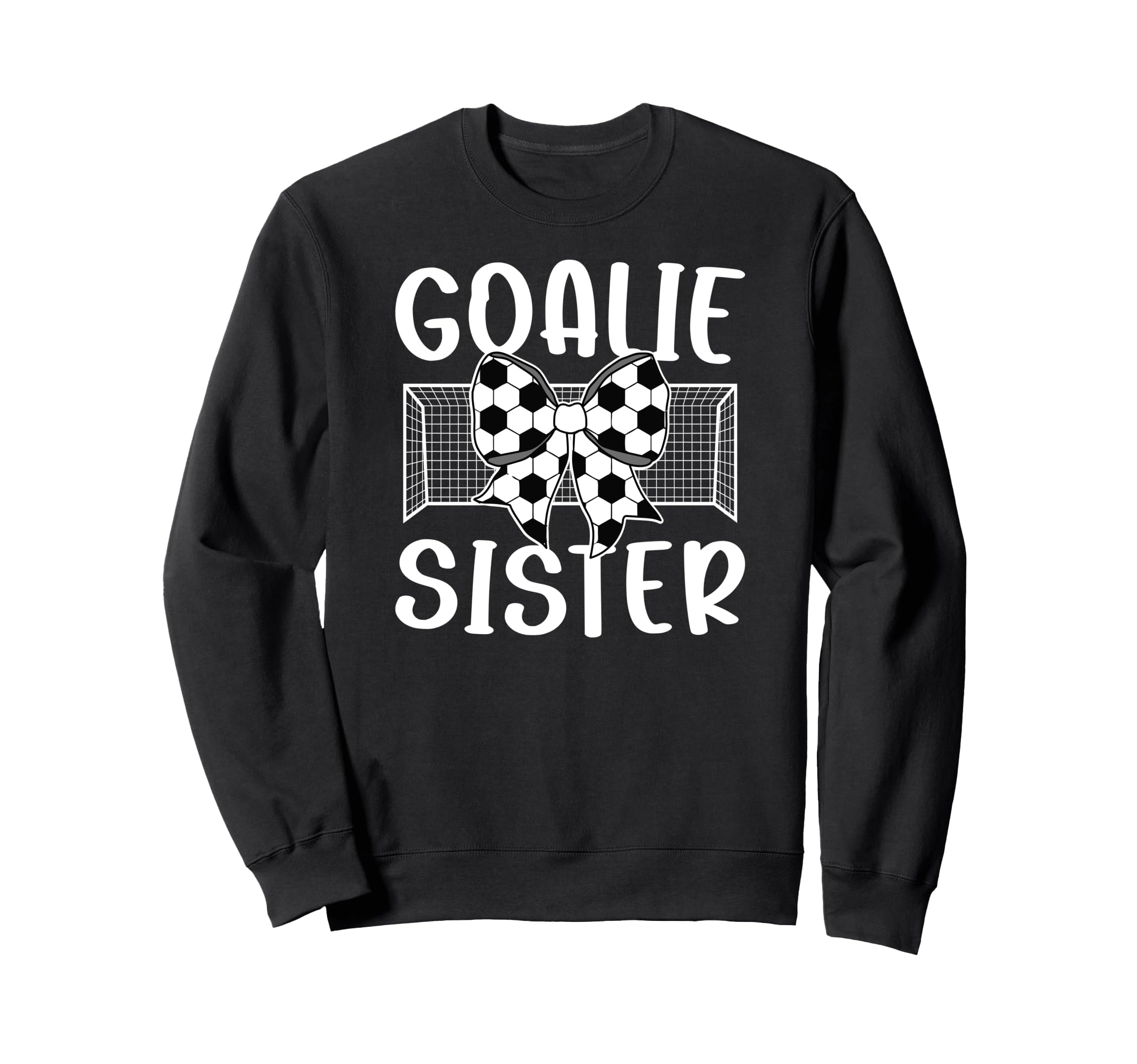 Soccer Goalie Sister Soccer Sweatshirt - Aesthetic Graphic Men Women - T-Shirt, Sweatshirt, Hoodie