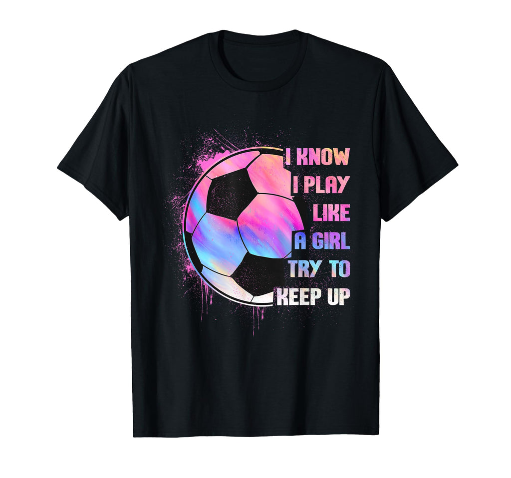I Know I Play Like Try To Keep Up Funny T-Shirt - Aesthetic Graphic Unisex - T-Shirt, Sweatshirt, Hoodie