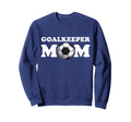 Goalkeeper Mom Goalkeeper Soccer Sweatshirt - Graphic Print Men Women - T-Shirt, Sweatshirt, Hoodie