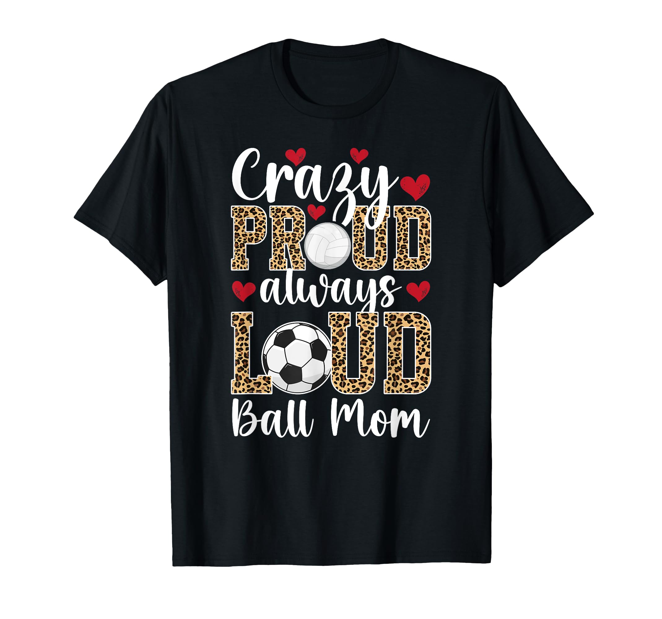 Crazy Proud Always Loud Ball Mom T-Shirt - Custom Art Print Unisex - T-Shirt, Sweatshirt, Hoodie