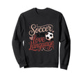 Soccer Is My Love Language Ball Sweatshirt - Minimalist Print for Adults - T-Shirt, Sweatshirt, Hoodie