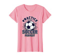 Practice Makes Soccer Soccer T-Shirt - Graphic Print for Adults - T-Shirt, Sweatshirt, Hoodie