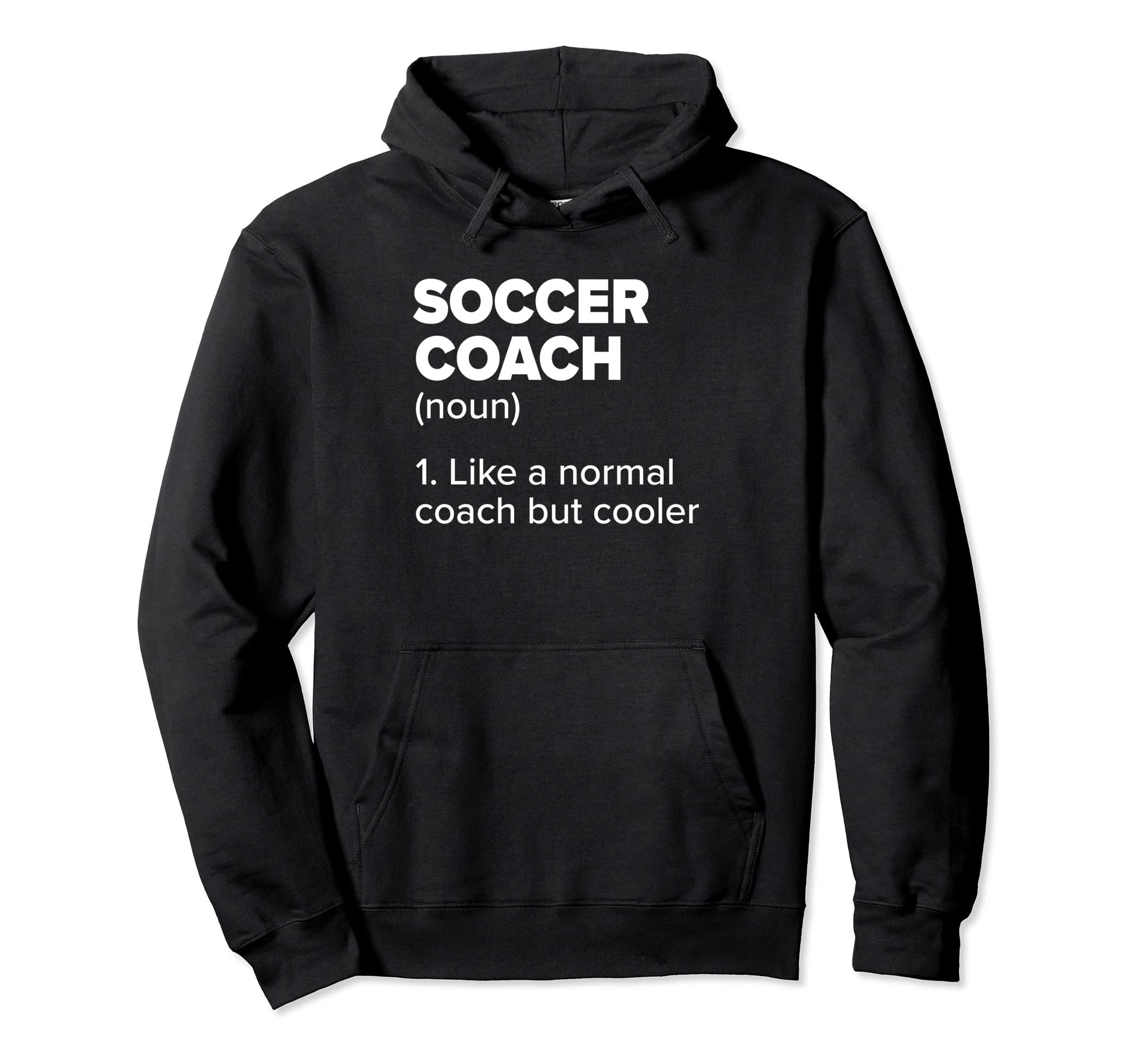 Soccer Coach Definition Funny Soccer Hoodie - Fun Novelty Design Unisex - T-Shirt, Sweatshirt, Hoodie