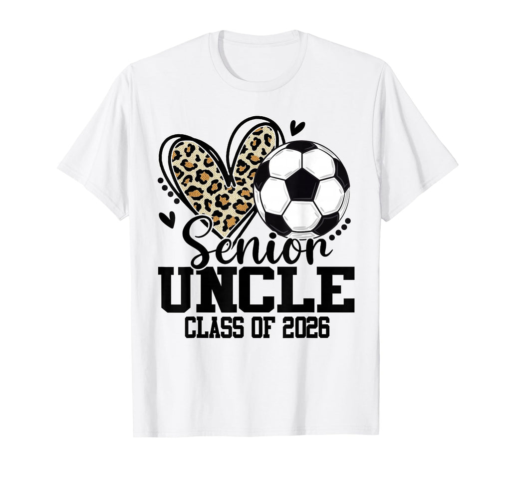 Senior Uncle Class 2026 Soccer T-Shirt - Novelty Apparel for Adults - T-Shirt, Sweatshirt, Hoodie