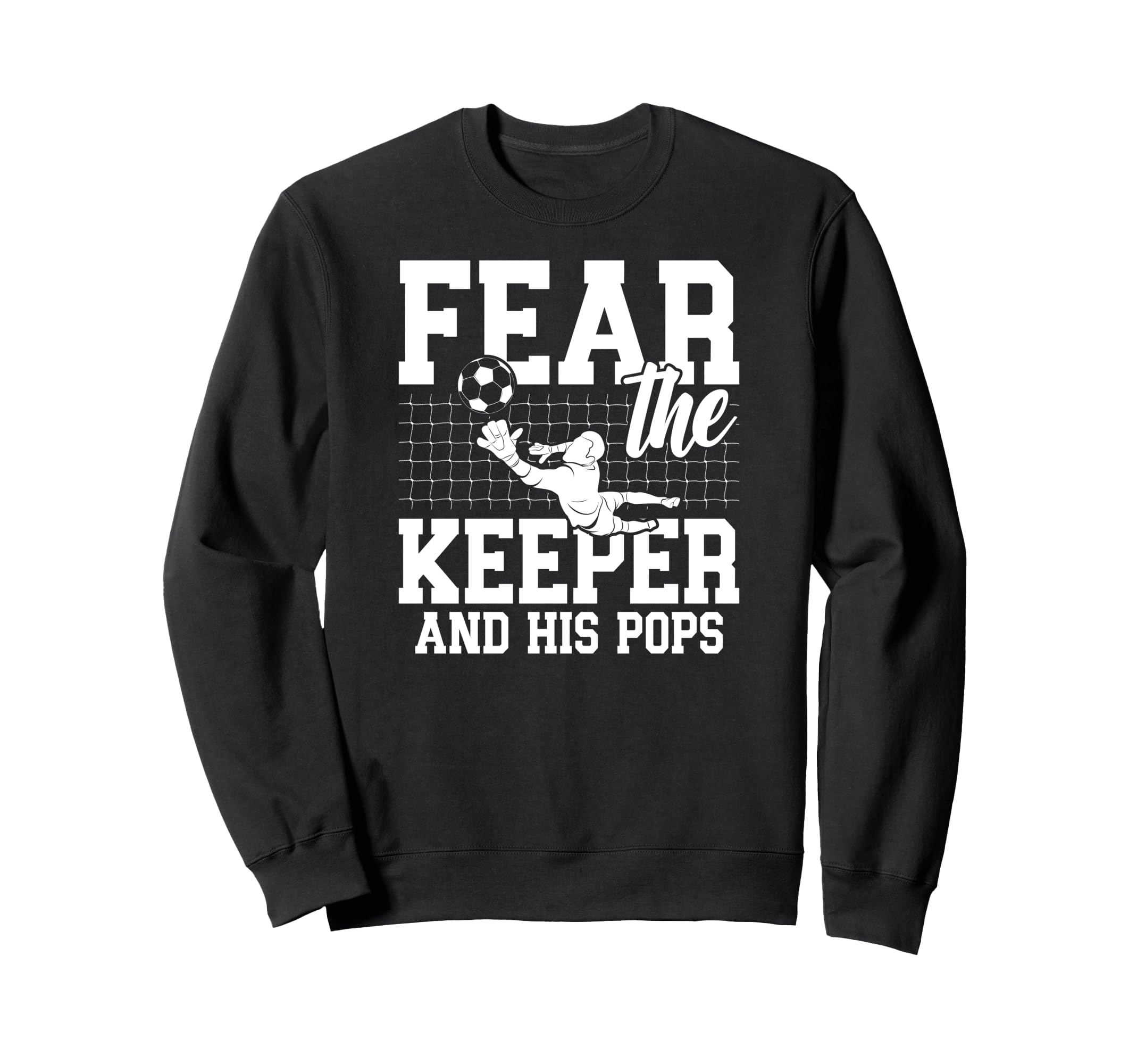 Fear Soccer Keeper Pops Soccer Goalie Sweatshirt - Minimalist Print Unisex - T-Shirt, Sweatshirt, Hoodie