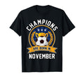 Champions Are Born November Football T-Shirt - Graphic Print Men Women - T-Shirt, Sweatshirt, Hoodie
