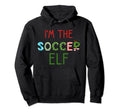 Soccer Elf Funny Matching Family Soccer Hoodie - Unique Graphic for Adults - T-Shirt, Sweatshirt, Hoodie