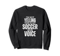 Soccer Mom Voice Funny Mother Sweatshirt - Fun Novelty Design Men Women - T-Shirt, Sweatshirt, Hoodie