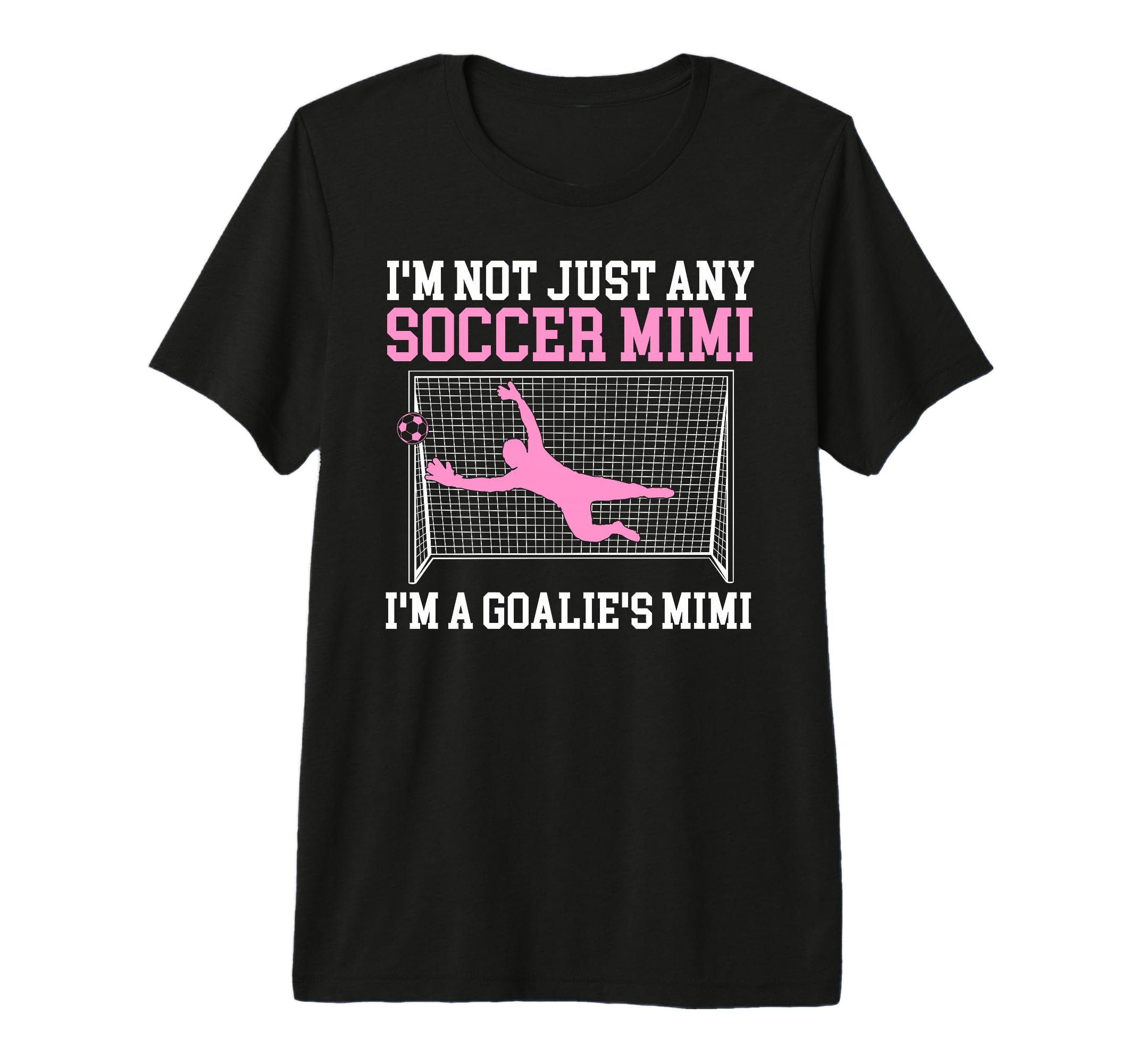 Im Soccer Goalie Mimi Soccer Keeper Mimi T-Shirt - Graphic Print Men Women - T-Shirt, Sweatshirt, Hoodie