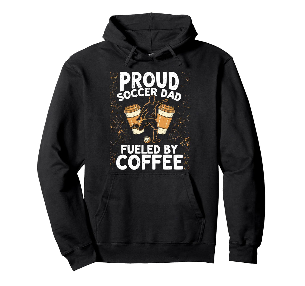 Soccer Dad Fueled Coffee Hoodie - Graphic Print Men Women - T-Shirt, Sweatshirt, Hoodie