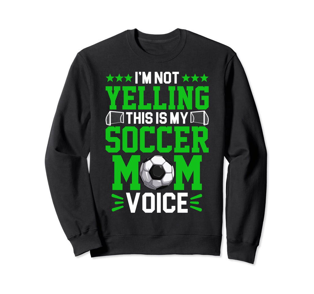 Soccer Mom Voice Mothers Day Mommy Mama Sweatshirt - Unique Graphic Unisex - T-Shirt, Sweatshirt, Hoodie