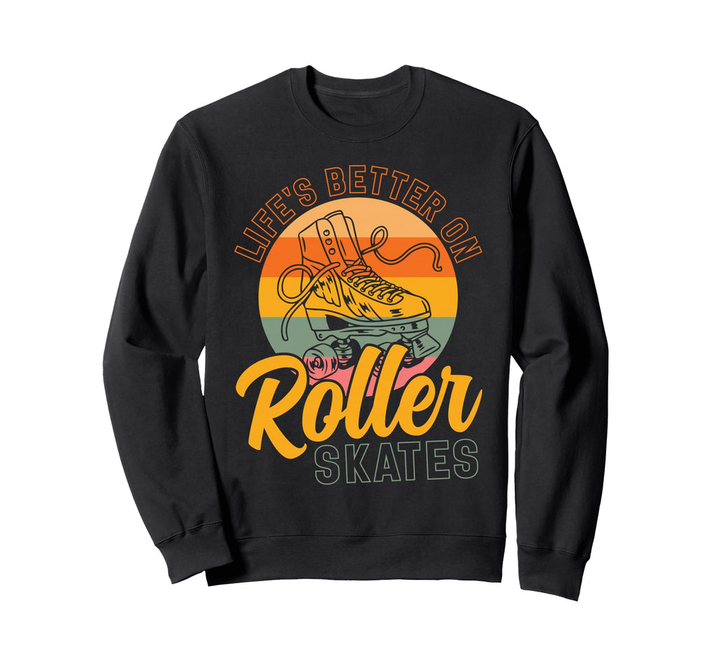 Roller Skating Skate 1970S Lifes Better Sweatshirt - Trendy Graphic Unisex - T-Shirt, Sweatshirt, Hoodie