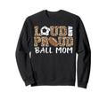 Loud And Proud Ball Mom Leopard Sweatshirt - Minimalist Print for Adults - T-Shirt, Sweatshirt, Hoodie