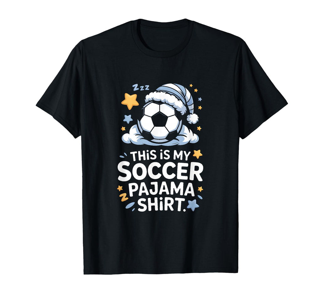 This Is My Soccer Pajama T-Shirt - Casual Everyday Wear for Adults - T-Shirt, Sweatshirt, Hoodie