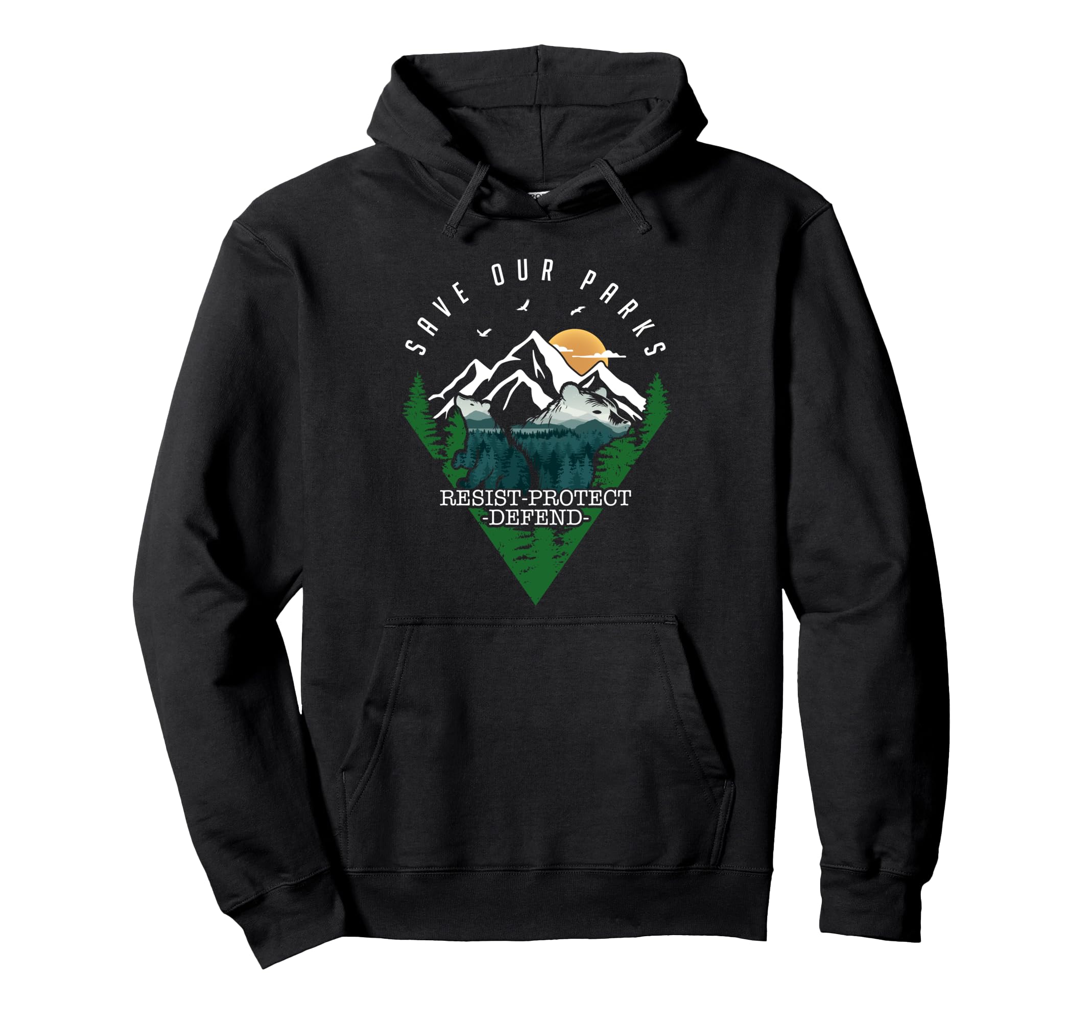 Protect Bear Save Our Parks Resist Hoodie - Novelty Apparel Men Women - T-Shirt, Sweatshirt, Hoodie