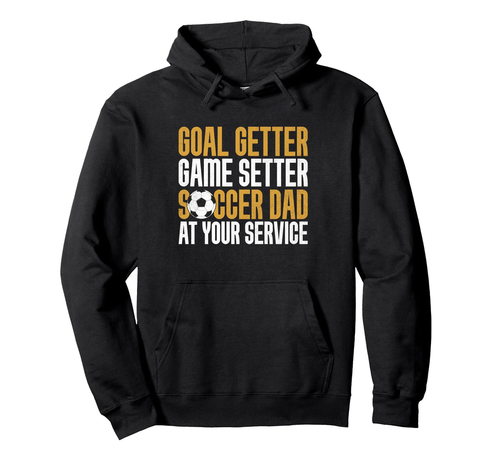Goal Getter Game Setter Soccer Dad Your Hoodie - Aesthetic Graphic Unisex - T-Shirt, Sweatshirt, Hoodie