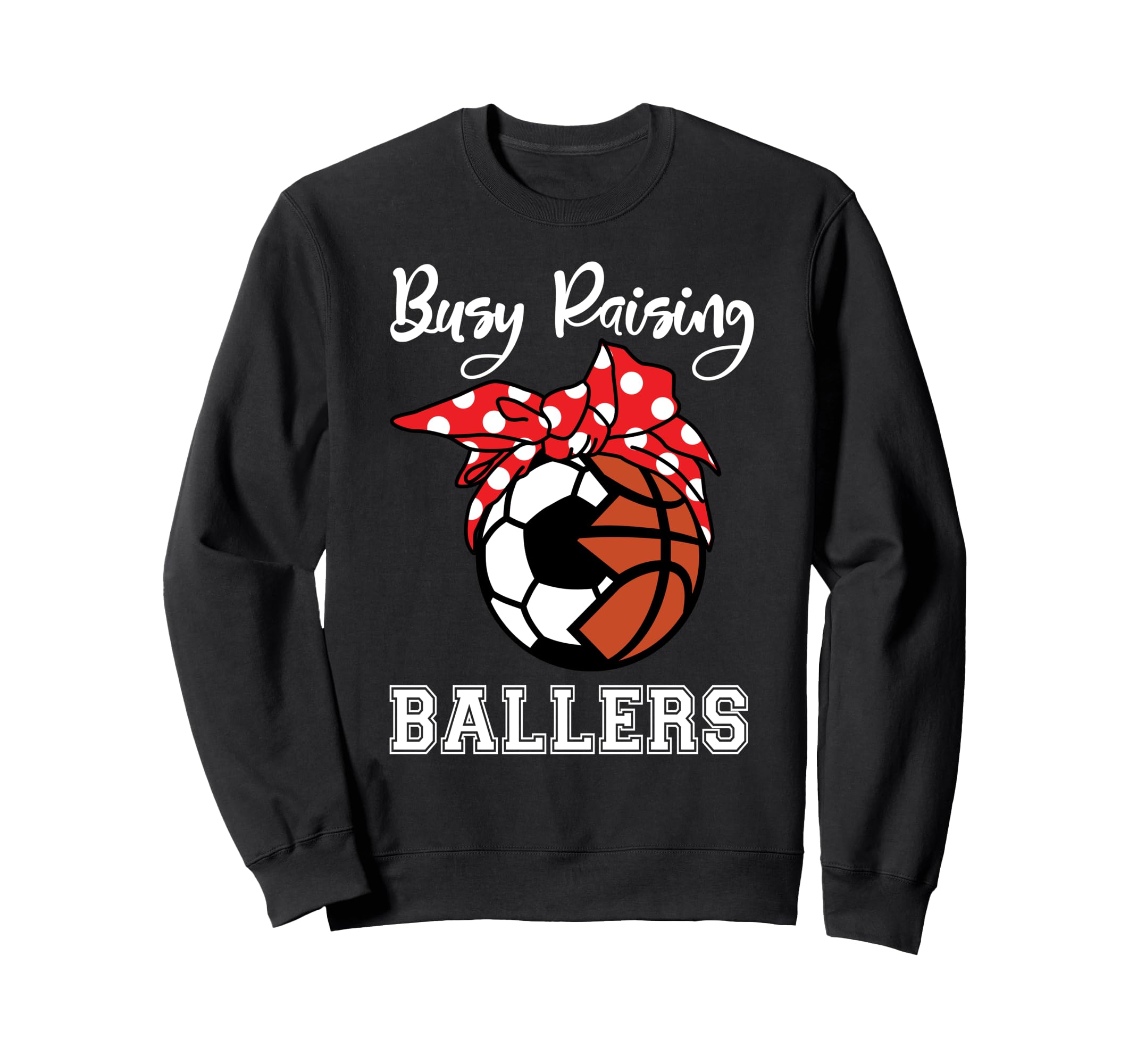 Busy Raising Ballers Funny Soccer Sweatshirt - Custom Art Print for Adults - T-Shirt, Sweatshirt, Hoodie