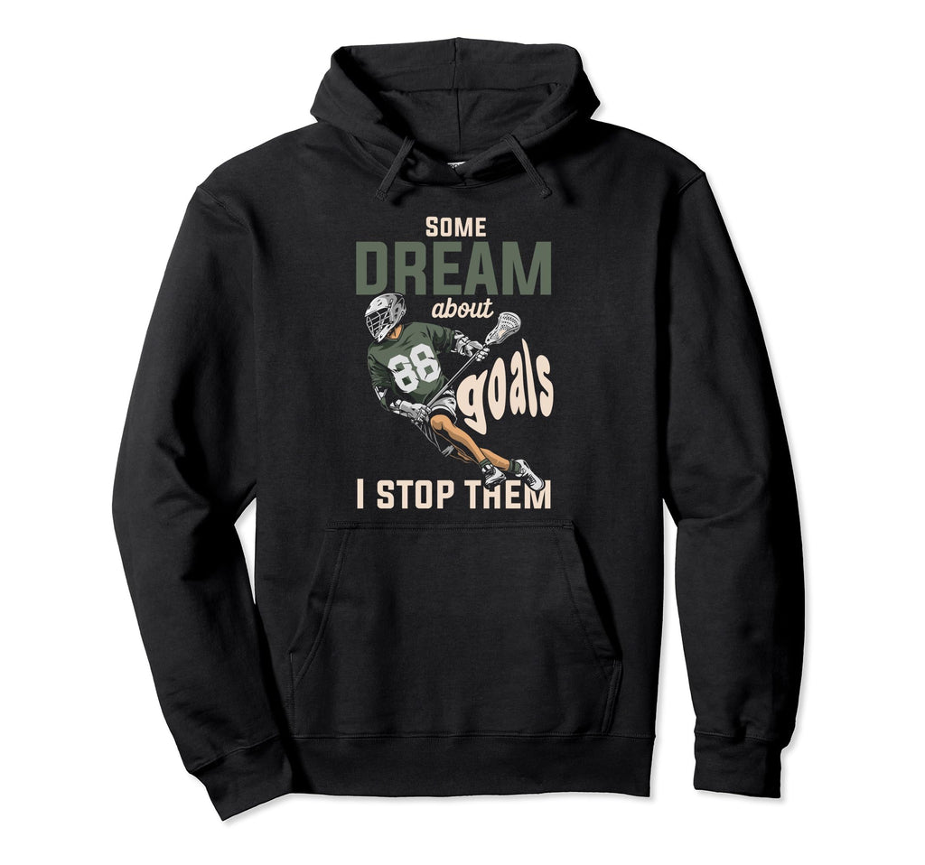 Goalkeeper Lacrosse Goalie Lax Goalie Hoodie - Streetwear Style Unisex - T-Shirt, Sweatshirt, Hoodie
