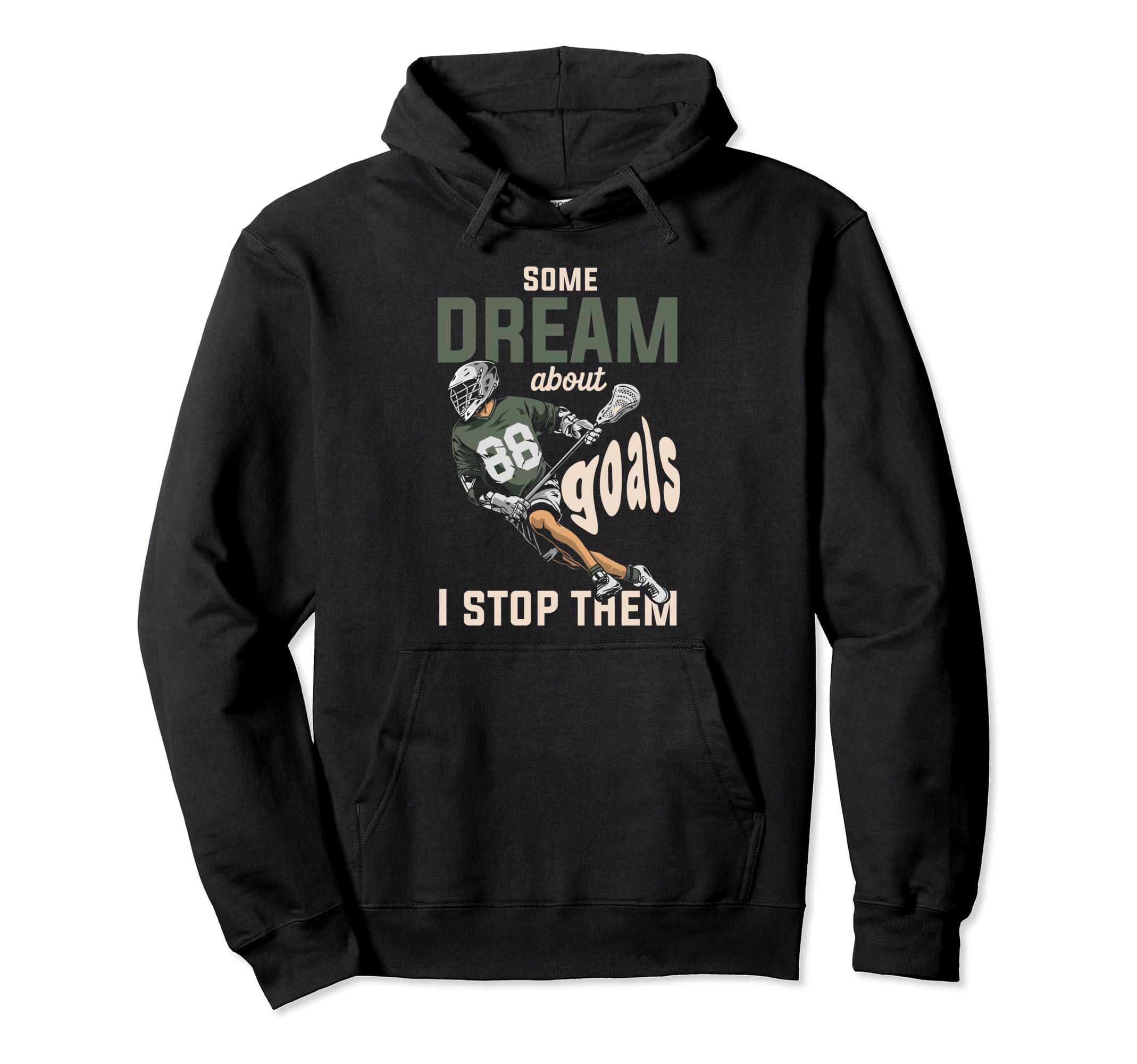Goalkeeper Lacrosse Goalie Lax Goalie Hoodie - Streetwear Style Unisex - T-Shirt, Sweatshirt, Hoodie